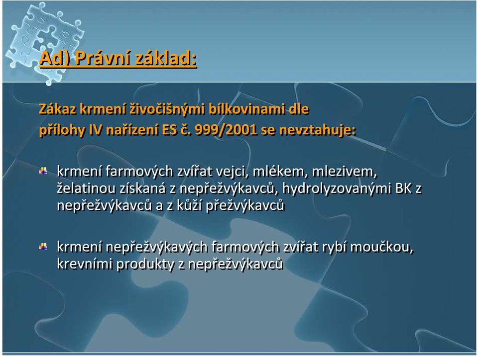 želatinou získanáz nepřežvýkavců, hydrolyzovanými BK z nepřežvýkavců a z kůží