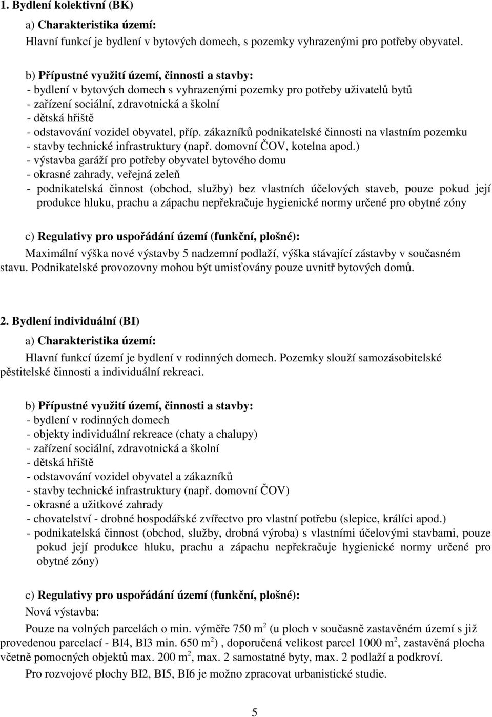 zákazník podnikatelské innosti na vlastním pozemku - stavby technické infrastruktury (nap. domovní OV, kotelna apod.