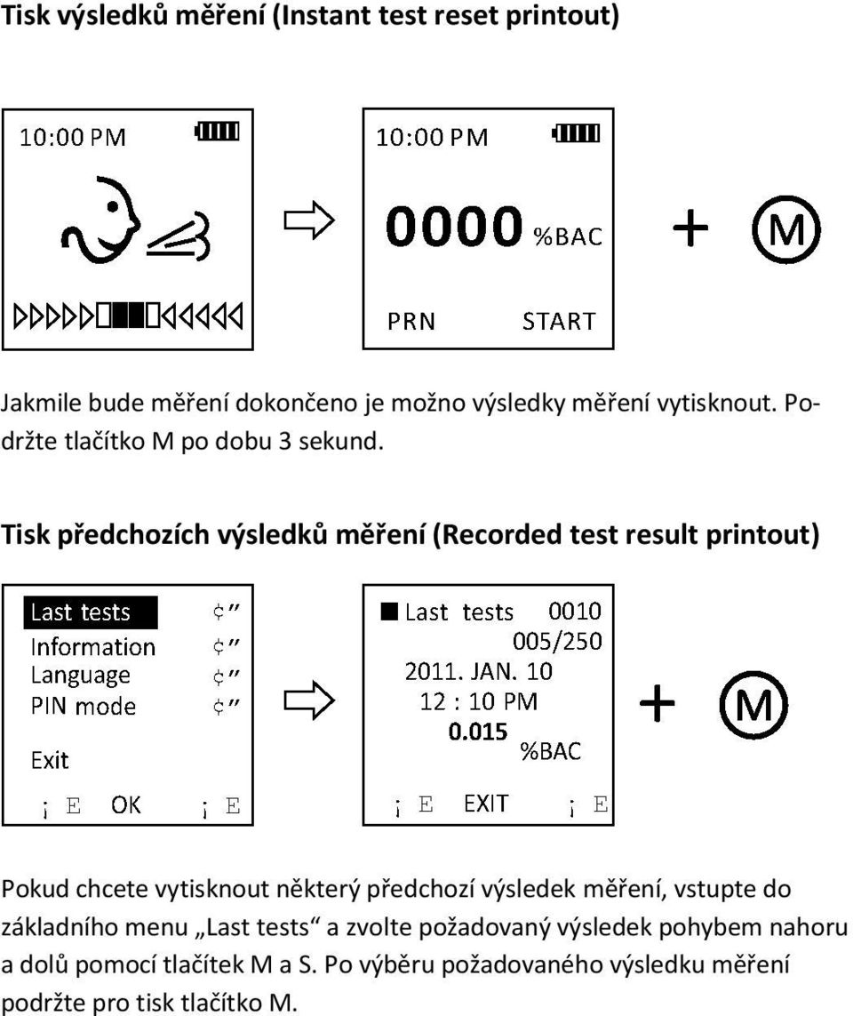 Tisk předchozích výsledků měření (Recorded test result printout) Pokud chcete vytisknout některý předchozí