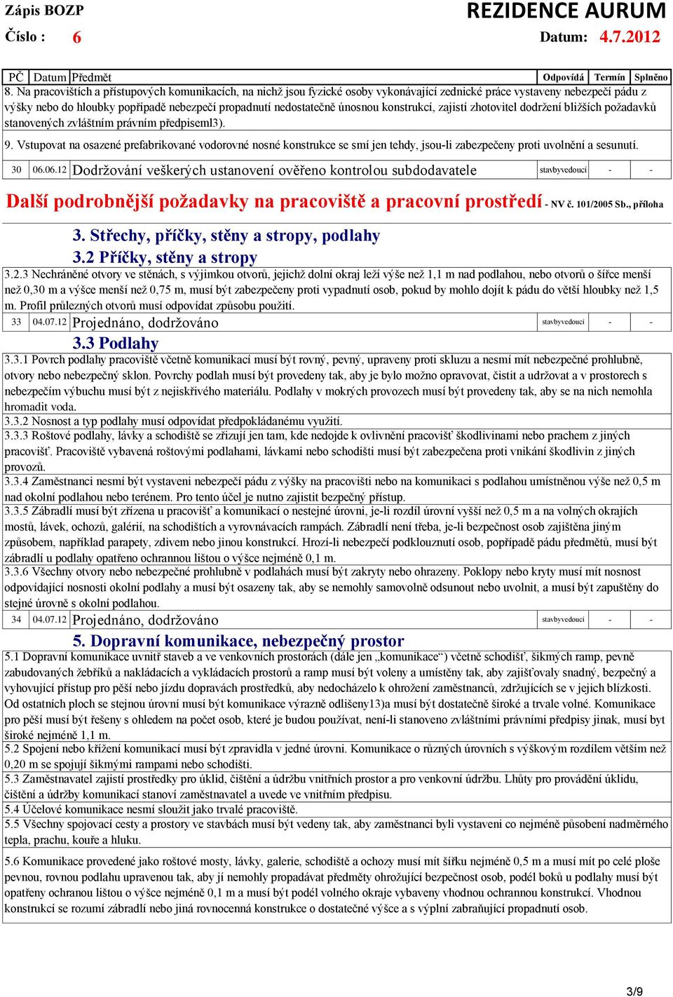 únosnou konstrukcí, zajistí zhotovitel dodržení bližších požadavků stanovených zvláštním právním předpiseml3). 9.