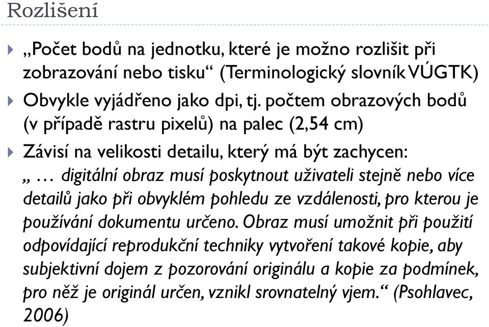 uživateli stejně nebo více detailů jako při obvyklém pohledu ze vzdálenosti, pro kterou je používání dokumentu určeno.