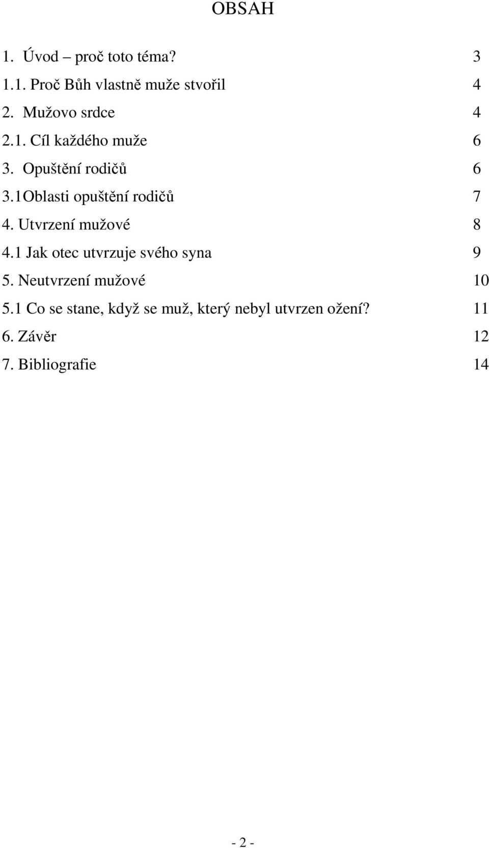 1 Oblasti opuštění rodičů 7 4. Utvrzení mužové 8 4.