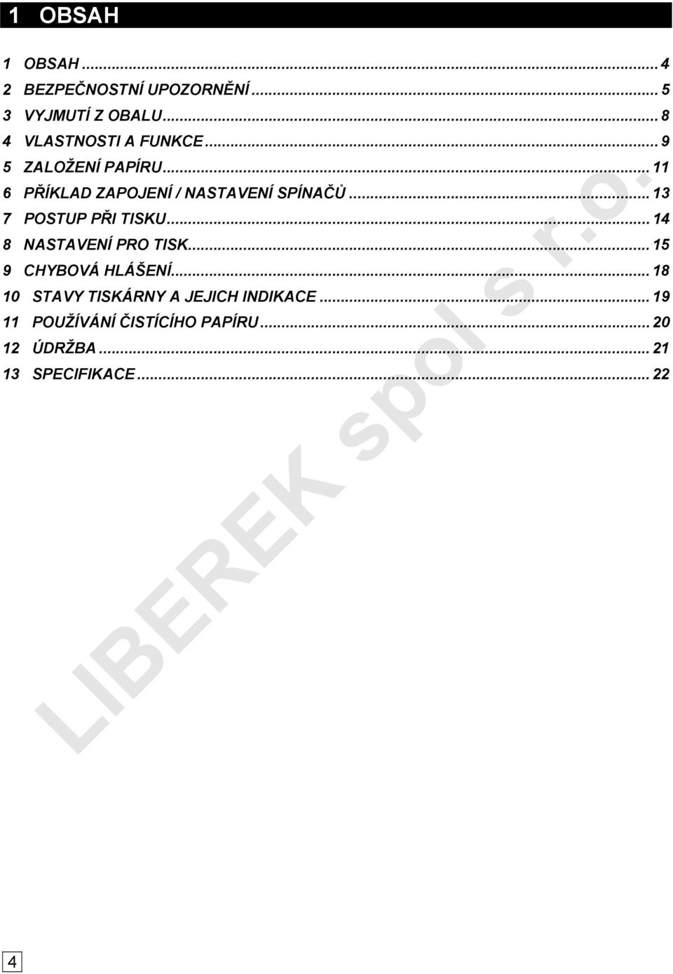 .. 11 6 PŘÍKLAD ZAPOJENÍ / NASTAVENÍ SPÍNAČŮ... 13 7 POSTUP PŘI TISKU.