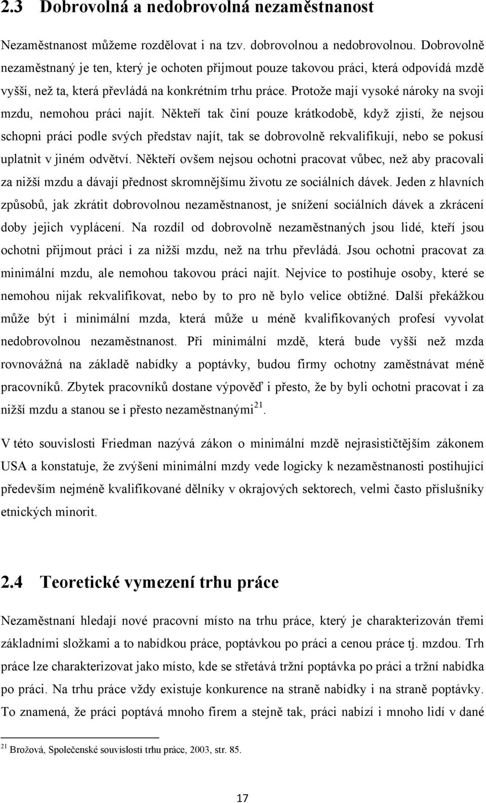 Protoţe mají vysoké nároky na svoji mzdu, nemohou práci najít.