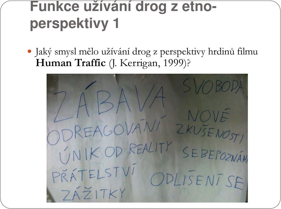 mělo užívání drog z perspektivy