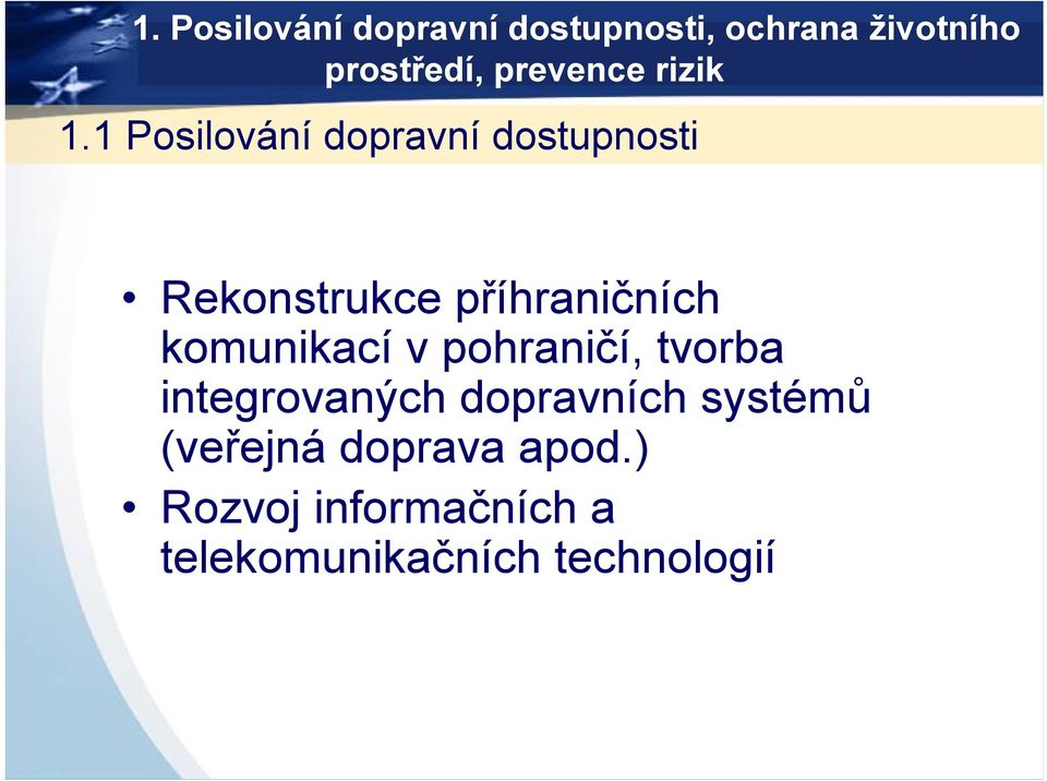 1 Posilování dopravní dostupnosti Rekonstrukce příhraničních komunikací