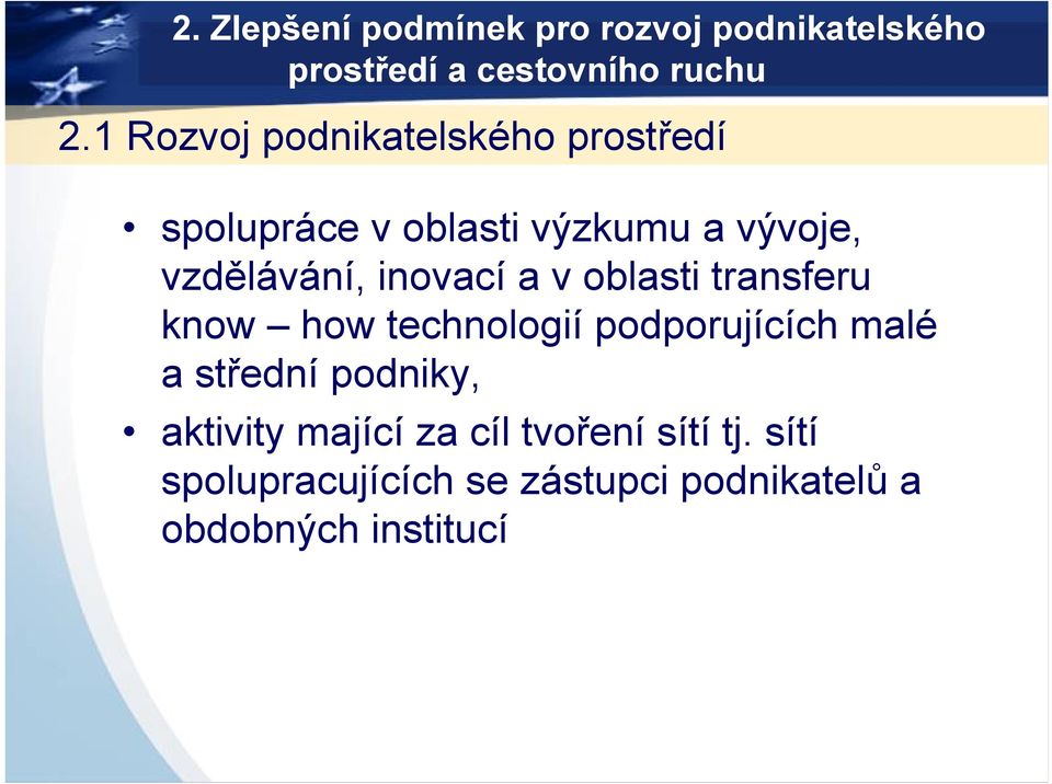 inovací a v oblasti transferu know how technologií podporujících malé a střední podniky,