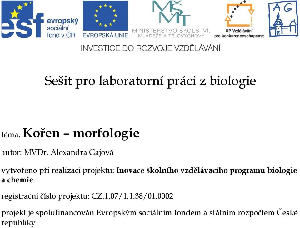 programu biologie a chemie registrační číslo projektu: CZ.1.07/1.1.38/01.