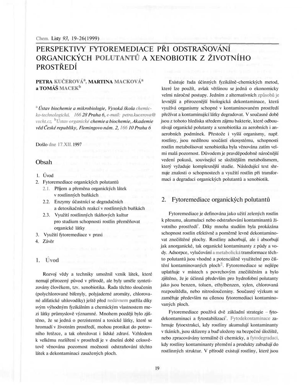 2, 166 10 Praha 6 Došlo dne 17.XII. 1997 Obsah 1. Úvod 2. Fytoremediace organických polutantů 2.1. Příjem a přeměna organických látek v rostlinných buňkách 2.2. Enzymy účastnící se degradačních a detoxikačních reakcí v rostlinných buňkách 2.