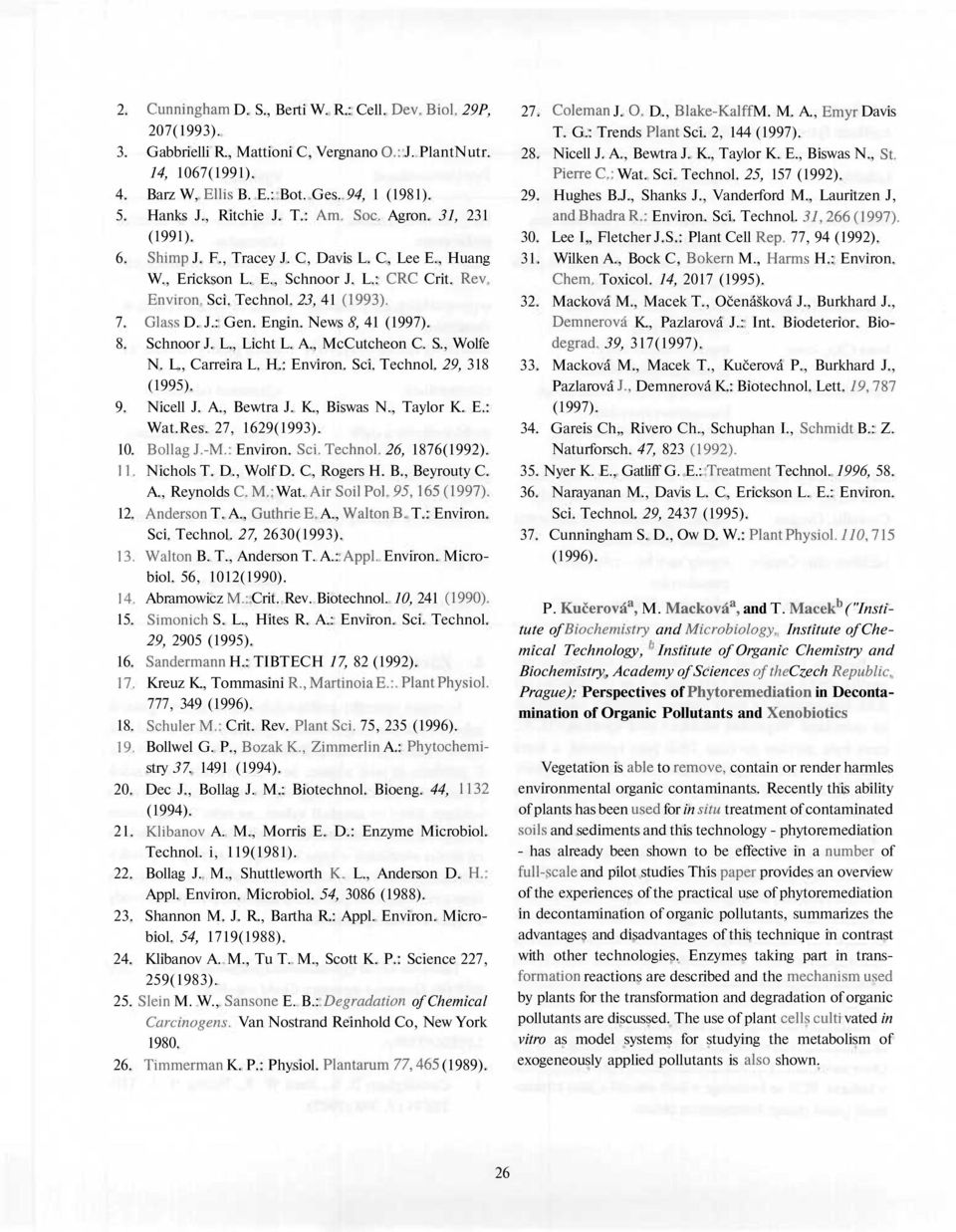 Glass D. J.: Gen. Engin. News 8, 41 (1997). 8. Schnoor J. L., Licht L. A., McCutcheon C. S., Wolfe N. L., Carreira L. H.: Environ. Sci. Technol. 29, 318 (1995). 9. Nicell J. A., Bewtra J. K.