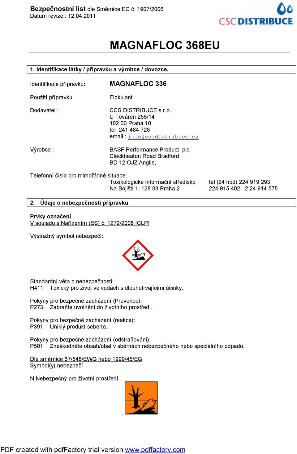 Cleckheaton Road Bradford BD 12 OJZ Anglie, Telefonní číslo pro mimořádné situace: Toxikologické informační středisko tel (24 hod) 224 919 293 Na Bojišti 1, 128 08 Praha 2 224 915 402, 2 24 914 575 2.