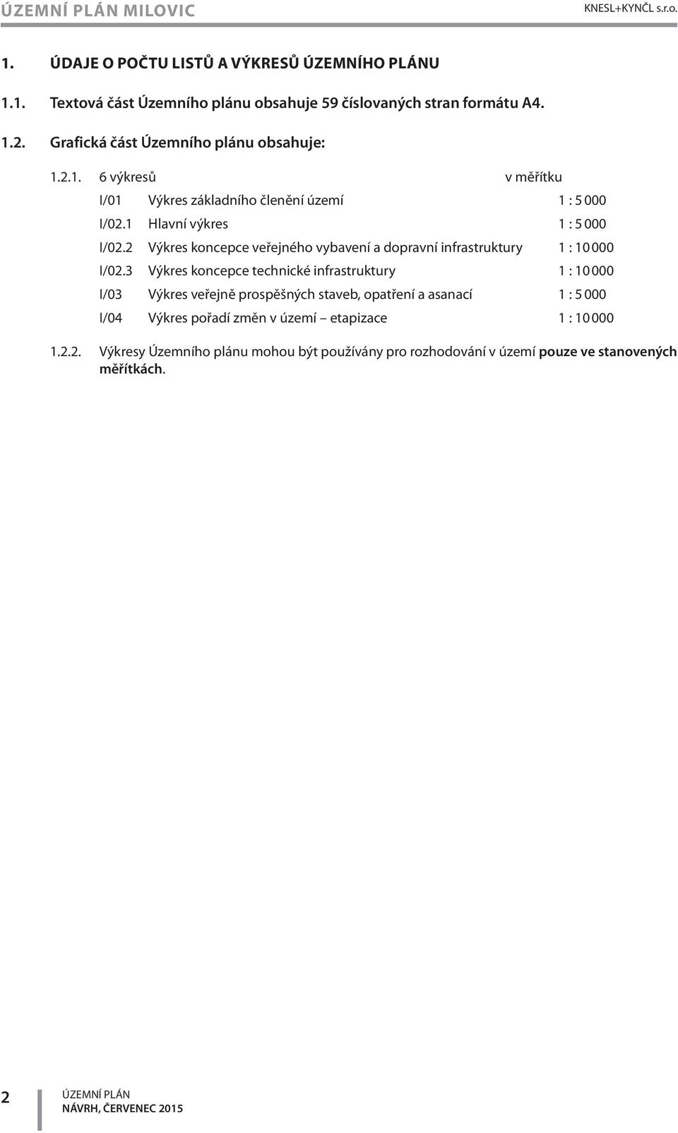 2 Výkres koncepce veřejného vybavení a dopravní infrastruktury 1 : 10 000 I/02.