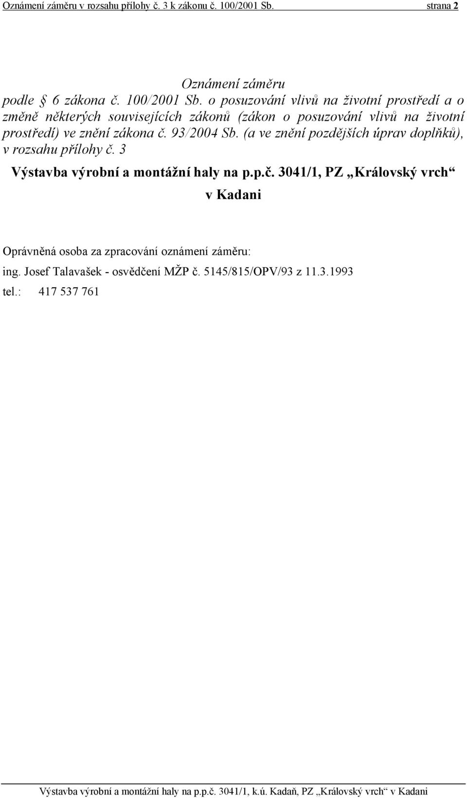 o posuzování vlivů na životní prostředí a o změně některých souvisejících zákonů (zákon o posuzování vlivů na životní prostředí) ve znění