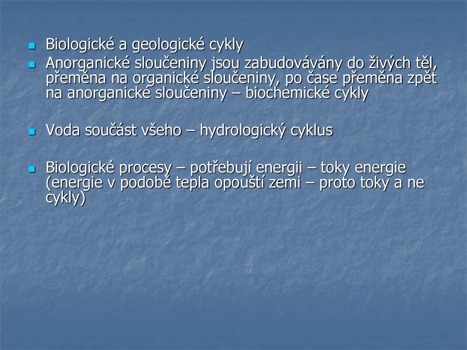 sloučeniny biochemické cykly Voda součást všeho hydrologický cyklus Biologické