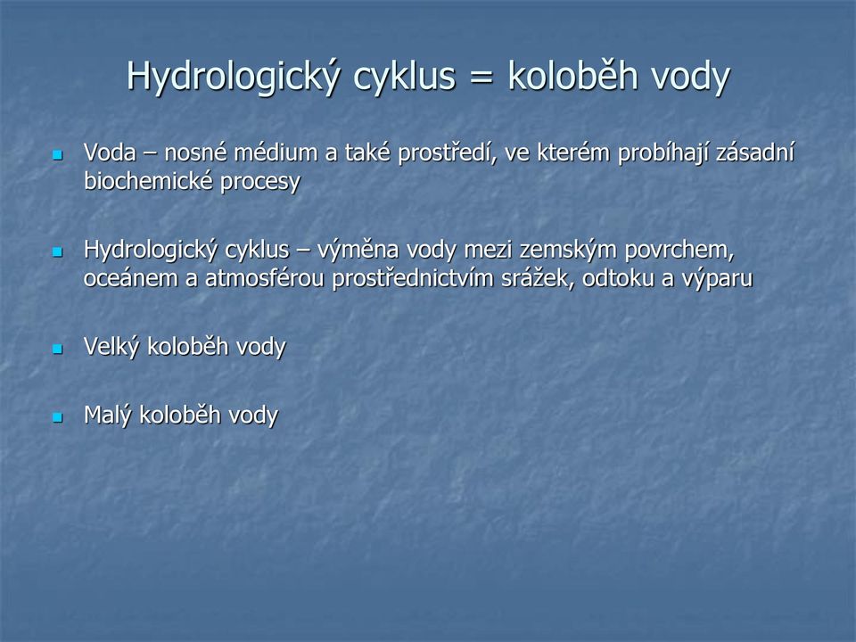 Hydrologický cyklus výměna vody mezi zemským povrchem, oceánem a