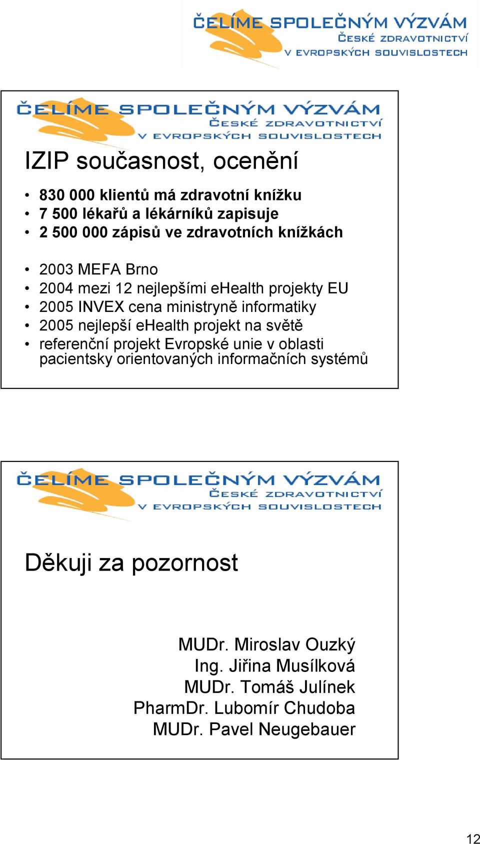 nejlepší ehealth projekt na světě referenční projekt Evropské unie v oblasti pacientsky orientovaných informačních systémů