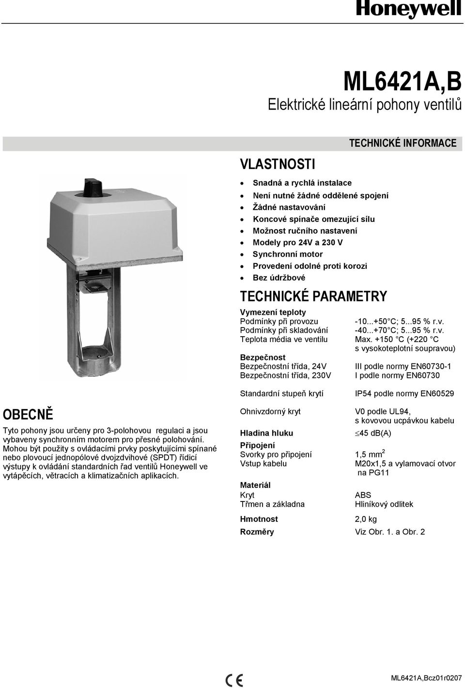 ..+70 C; 5...95 % r.v. Teplota média ve ventilu Max.