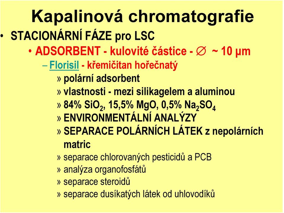 MgO, 0,5% Na 2 SO 4» ENVIRONMENTÁLNÍ ANALÝZY» SEPARACE POLÁRNÍCH LÁTEK z nepolárních matric» separace