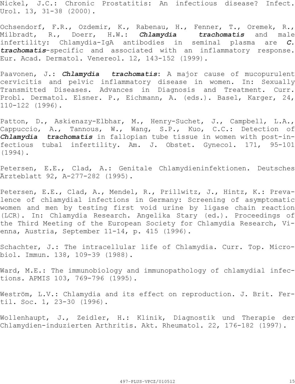 12, 143152 (1999). Paavonen, J.: Chlamydia trachomatis: A major cause of mucopurulent cervicitis and pelvic inflammatory disease in women. In: Sexually Transmitted Diseases.