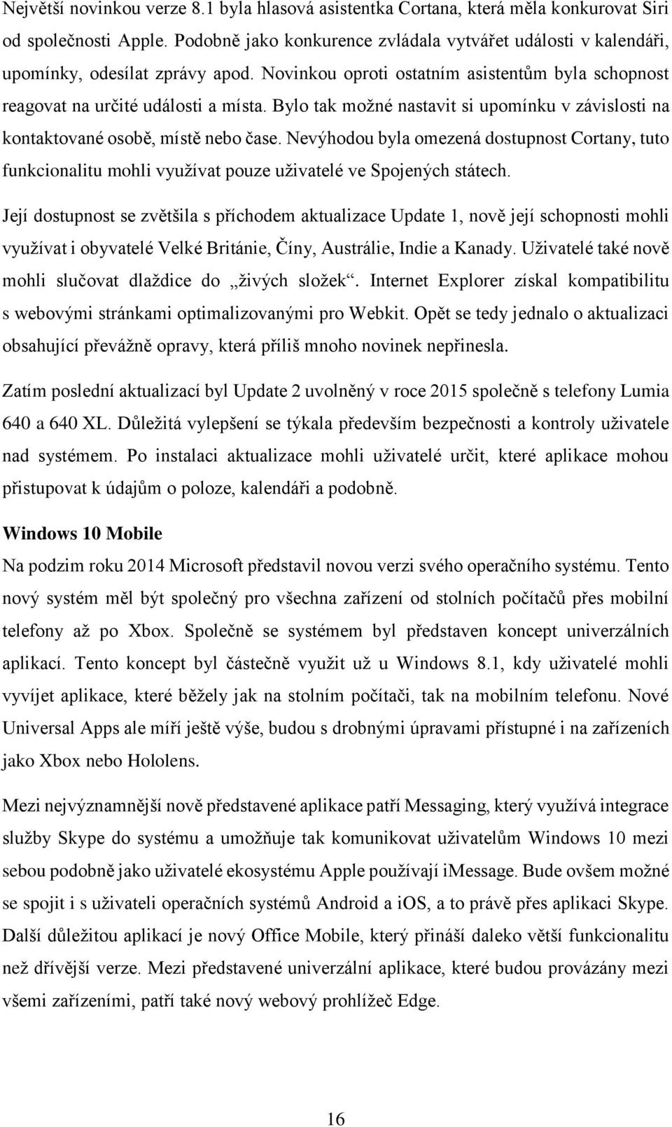 Bylo tak možné nastavit si upomínku v závislosti na kontaktované osobě, místě nebo čase.