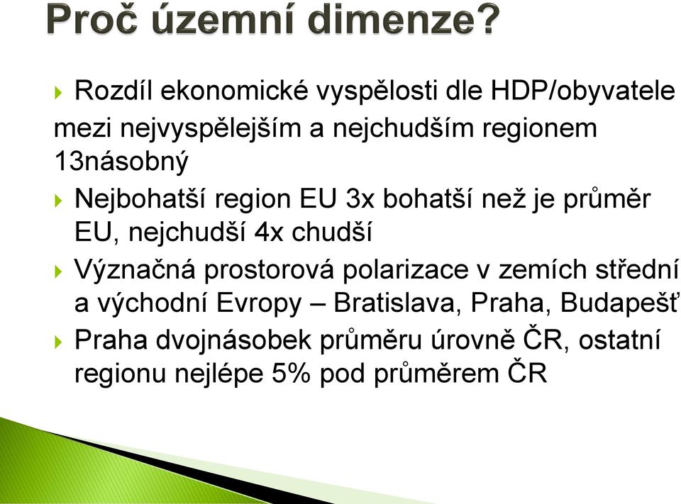 chudší Význačná prostorová polarizace v zemích střední a východní Evropy Bratislava,