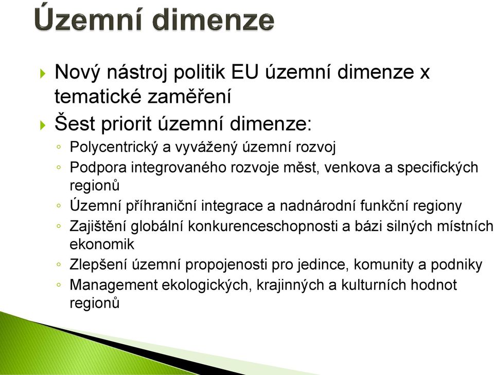 integrace a nadnárodní funkční regiony Zajištění globální konkurenceschopnosti a bázi silných místních ekonomik