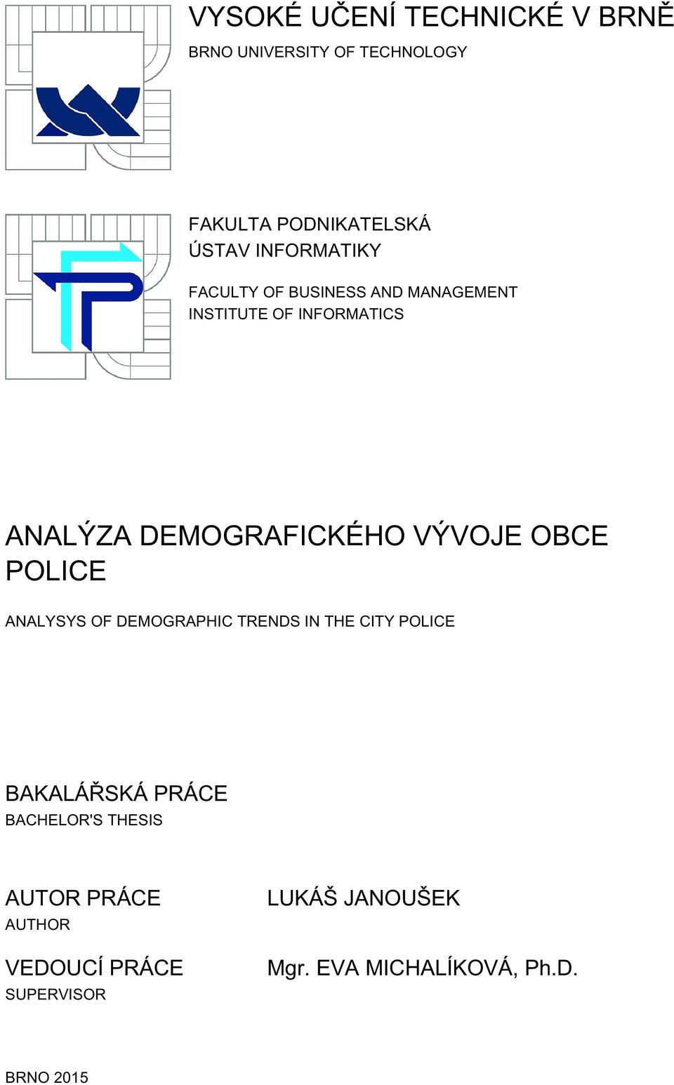 VÝVOJE OBCE POLICE ANALYSYS OF DEMOGRAPHIC TRENDS IN THE CITY POLICE BAKALÁŘSKÁ PRÁCE