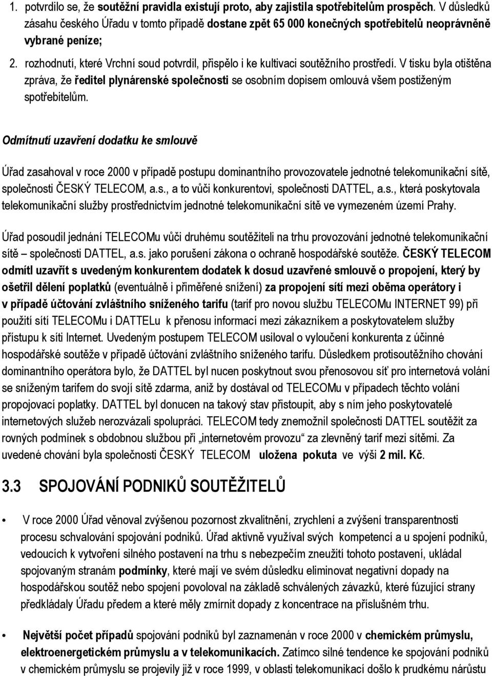 rozhodnutí, které Vrchní soud potvrdil, přispělo i ke kultivaci soutěžního prostředí.