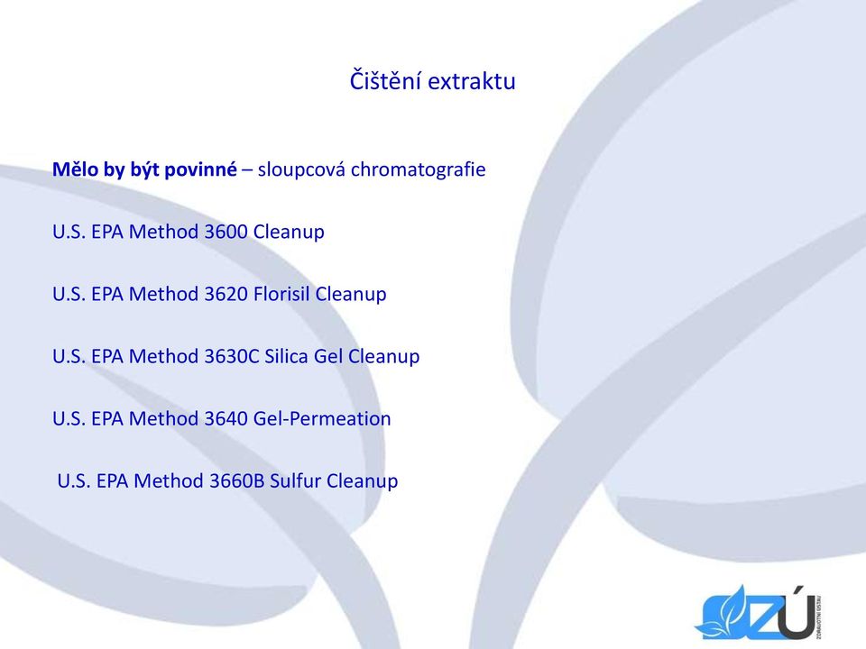 S. EPA Method 3630C Silica Gel Cleanup U.S. EPA Method 3640 Gel-Permeation U.