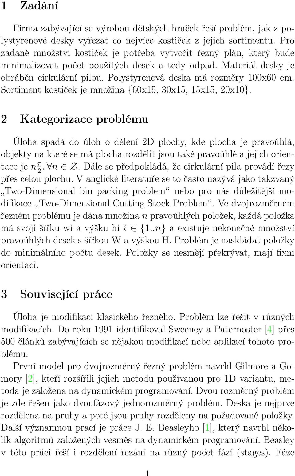 Polystyrenová deska má rozměry 100x60 cm. Sortiment kostiček je množina {60x15, 30x15, 15x15, 20x10}.