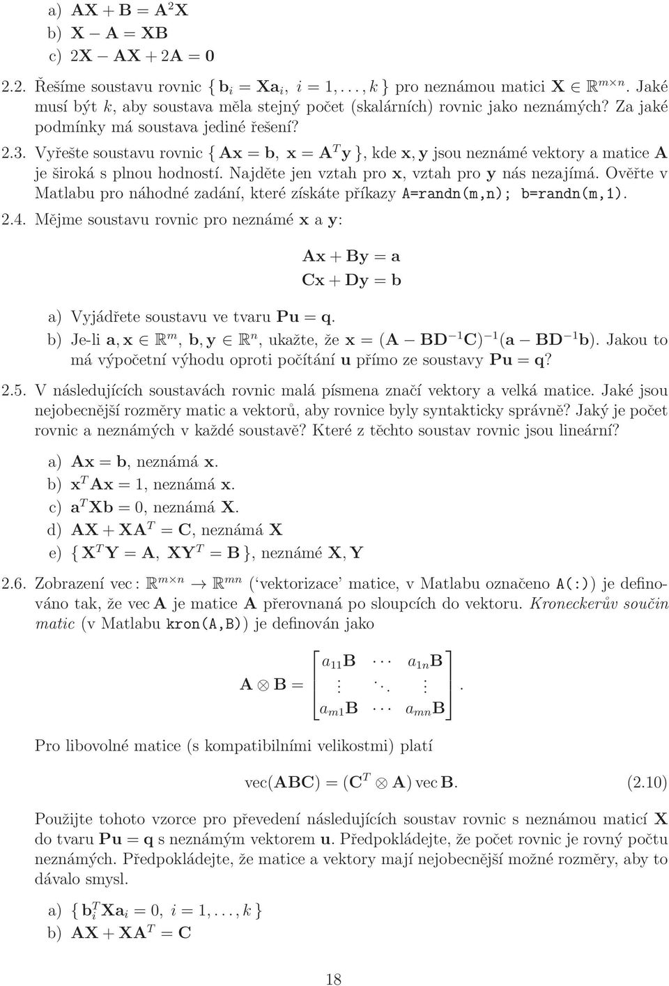 Vyřešte soustavu rovnic {Ax = b, x = A T y}, kde x,y jsou neznámé vektory a matice A je široká s plnou hodností. Najděte jen vztah pro x, vztah pro y nás nezajímá.