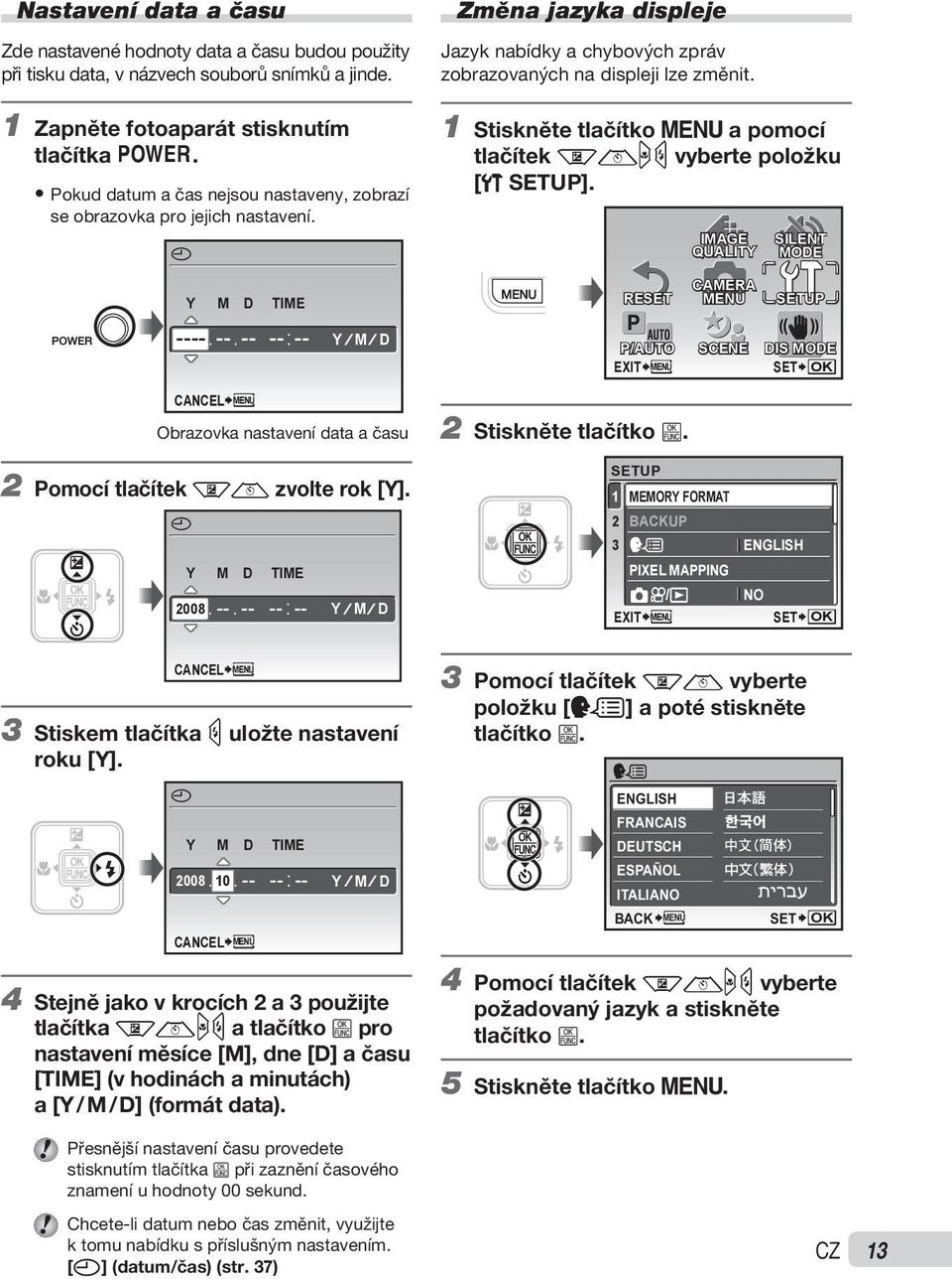 1 Stiskněte tlačítko m a pomocí tlačítek klmn vyberte položku [x SETUP].