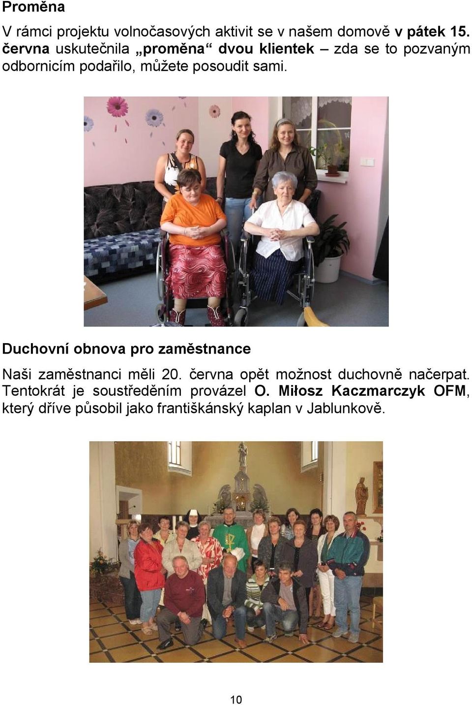 sami. Duchovní obnova pro zaměstnance Naši zaměstnanci měli 20.