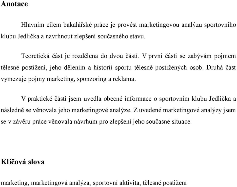 Druhá část vymezuje pojmy marketing, sponzoring a reklama.