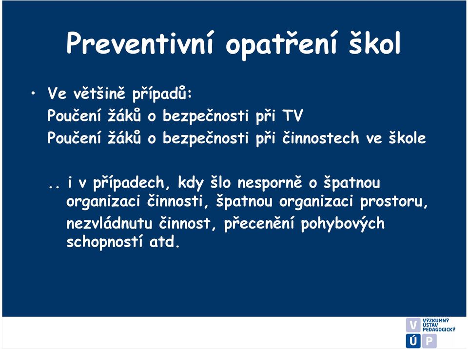 . i v případech, kdy šlo nesporně o špatnou organizaci činnosti,