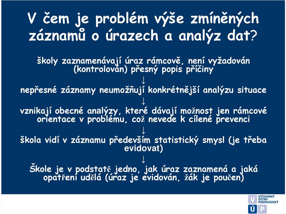 konkrétnější analýzu situace vznikají obecné analýzy, které dávají možnost jen rámcové orientace v problému, což nevede