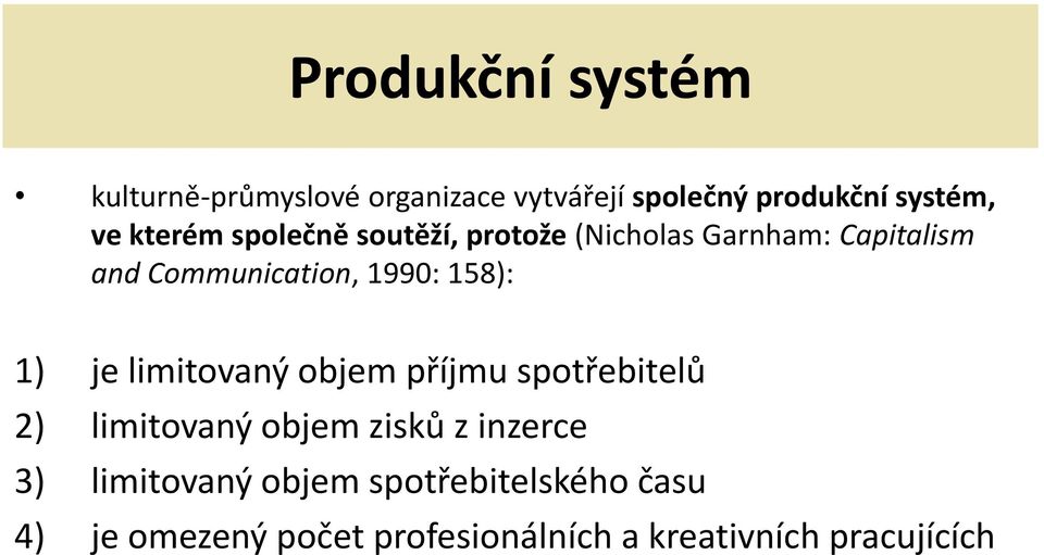 158): 1) je limitovaný objem příjmu spotřebitelů 2) limitovaný objem zisků z inzerce 3)