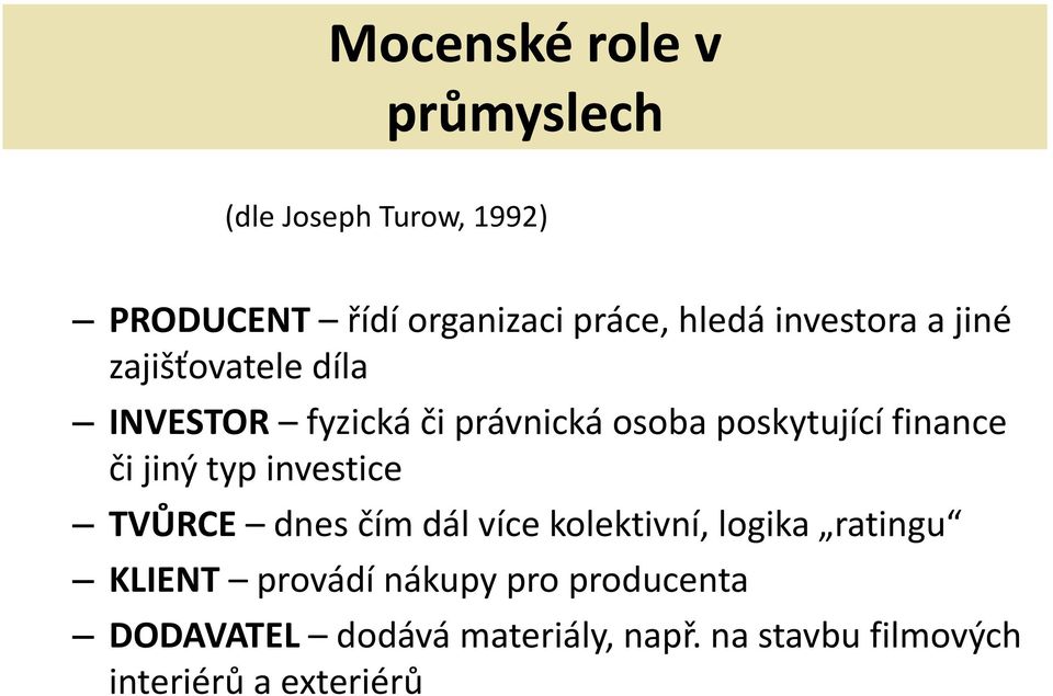 či jiný typ investice TVŮRCE dnes čím dál více kolektivní, logika ratingu KLIENT provádí