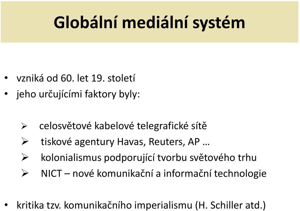 tiskové agentury Havas, Reuters, AP kolonialismus podporující tvorbu světového