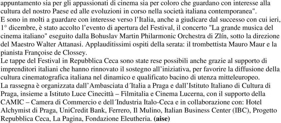 cinema italiano" eseguito dalla Bohuslav Martin Philarmonic Orchestra di Zlín, sotto la direzione del Maestro Walter Attanasi.