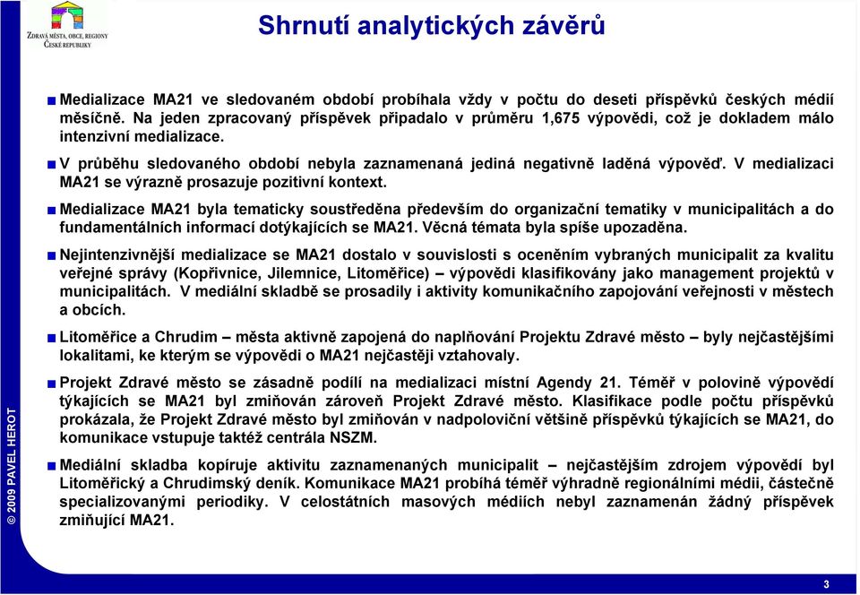 V medializaci MA21 se výrazně prosazuje pozitivní kontext.