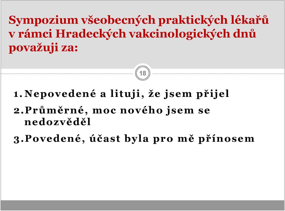 Nepovedené a lituji, že jsem přijel 2.