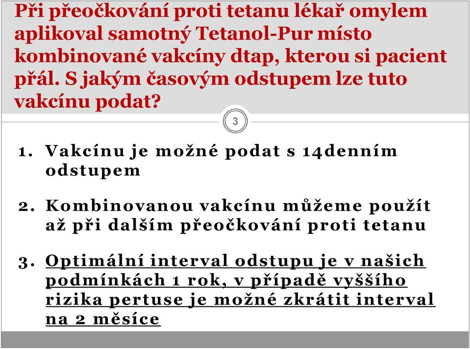 Vakcínu je možné podat s 14denním odstupem 2.