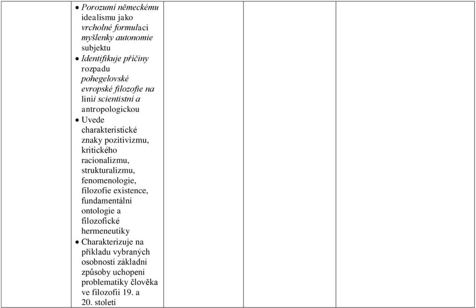 kritického racionalizmu, strukturalizmu, fenomenologie, filozofie existence, fundamentální ontologie a filozofické