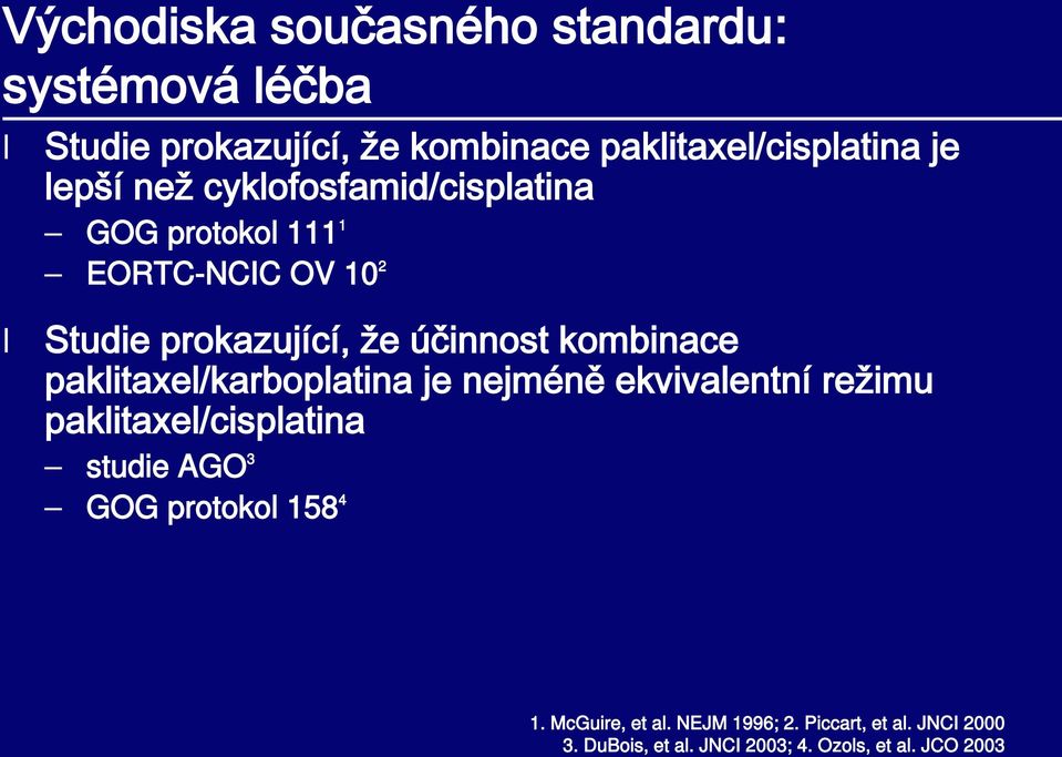 kombinace paklitaxel/karboplatina je nejméně ekvivalentní režimu paklitaxel/cisplatina studie AGO 3 GOG