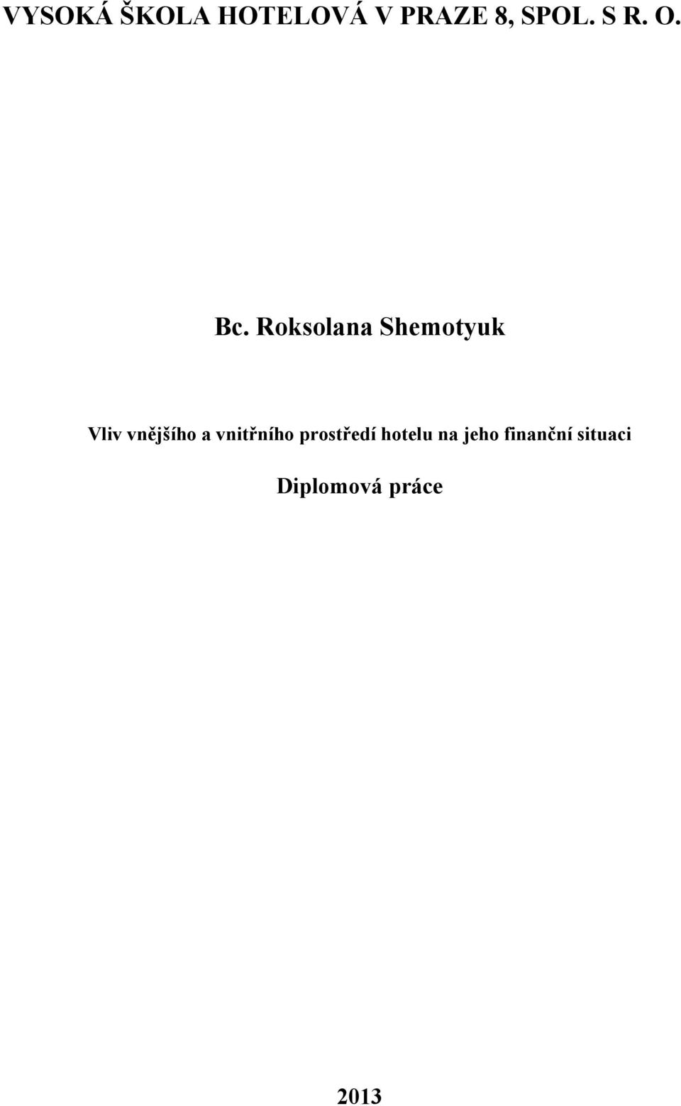 Roksolana Shemotyuk Vliv vnějšího a