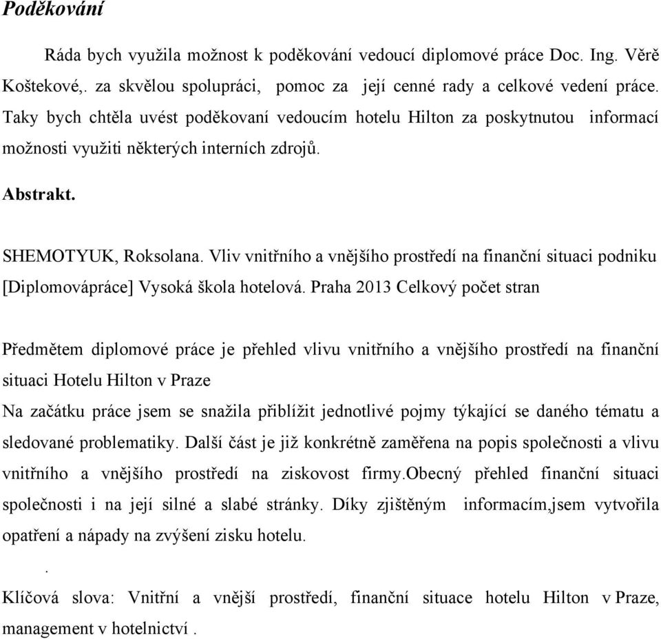 Vliv vnitřního a vnějšího prostředí na finanční situaci podniku [Diplomovápráce] Vysoká škola hotelová.