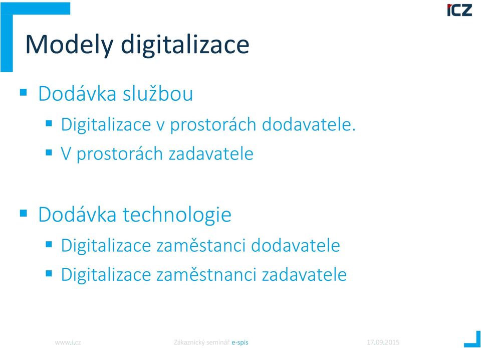 V prostorách zadavatele Dodávka technologie