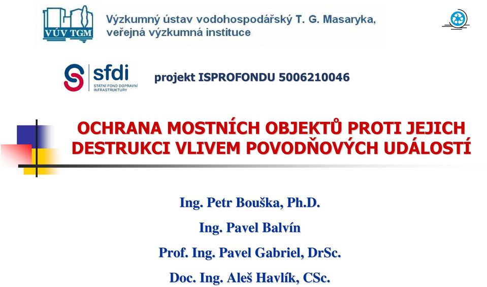 UDÁLOST LOSTÍ Ing. Petr Bouška, Ph.D. Ing.. Pavel Balvín Prof.