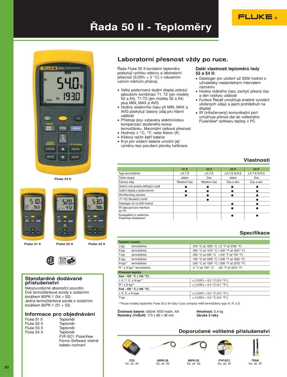 údaj pro hlavní události Přístroje jsou vybaveny elektronickou kompenzací studeného konce termočlánku.